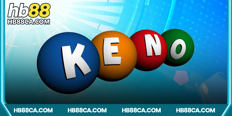 Tham gia chơi keno dễ dàng